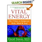 Click here to buy Vital Energy: The 7 Keys to Invigorate Body, Mind, and Soul by  David, M.D. Simon.