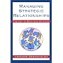 Managing Strategic Relationships: The Key to Business Success