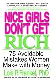 Nice Girls Don't Get Rich: 75 Avoidable Mistakes Women Make With Money