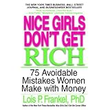 Nice Girls Don't Get Rich: 75 Avoidable Mistakes Women Make with Money