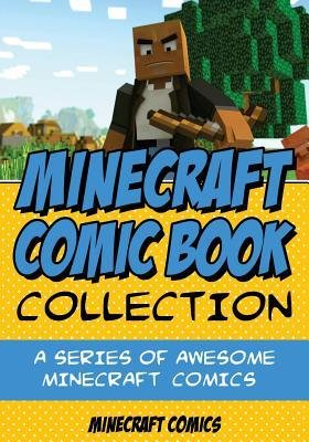 [ Minecraft Comic Book Collection: A Series of Awesome Minecraft Comics BY Comics, Minecraft ( Author ) ] { Paperback } 2014