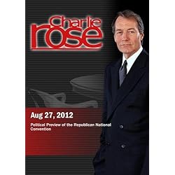 Charlie Rose - Political Preview of the Republican National Convention (August 27, 2012)