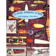 Classic Fishing Lures: And Angling Collectibles by D. B. Homel