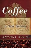 Coffee: A Dark History
