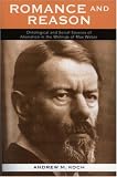 Romance and Reason: Ontological and Social Sources of Alienation in the Writings of Max Weber Andrew M. Koch