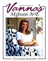 Vanna's Afghans A to Z: 52 Crochet Favorites