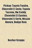 Pickup: Toyota Tundra, Chevrolet Iserie, Toyota Tacoma, VW Caddy, Chevrolet El Camino, Chevrolet S-Serie, Nissan Navara, Dodge-
