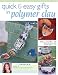 Quick & Easy Gifts in Polymer Clay by Lisa Pavelka ISBN 1581806957