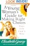 A Young Woman's Guide to Making Right Choices: Your Life God's Way