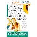A Young Woman's Guide to Making Right Choices: Your Life God's Way