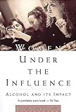 Women under the influence : alcohol and its impact
