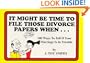 It Might Be Time To File Those Divorce Papers When: 100 Ways To Tell If Your Marriage Is In Trouble