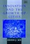 Innovation and the Growth of Cities