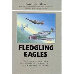 Fledgling Eagles: Complete Account of Air Operations During the "Phoney War" and Norwegian Campaign, 1940