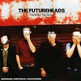 The Futureheads - This Is Not the World