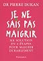Je ne sais pas maigrir