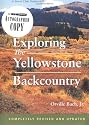 Exploring the Yellowstone Backcountry: A Guide to the Hiking Trails of Yellowstone With Additional Sections on Canoeing, Bicycling, and Cross-Country Skiing (Third Edition)