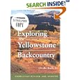 Exploring the Yellowstone Backcountry: A Guide to the Hiking Trails of Yellowstone With... by Orville Bach Jr.