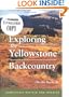 Exploring the Yellowstone Backcountry: A Guide to the Hiking Trails of Yellowstone With Additional Sections on Canoeing, Bicycling, and Cross-Country Skiing (Third Edition)