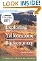 Exploring the Yellowstone Backcountry: A Guide to the Hiking Trails of Yellowstone With Additional Sections on Canoeing, Bicycling, and Cross-Country Skiing (Third Edition)