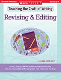 Revising & Editing: Lessons, Strategies, Models, and Literature Connections That Help You Teach and Revisit These Important Craft Elements All Year Long (Teaching the Craft of Writing)