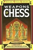 Weapons of Chess: An Omnibus of Chess Strategy (Fireside Chess Library)