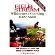 The Field & Stream Wilderness Cooking Handbook: How to Prepare, Cook, and Serve Backcountry Meals