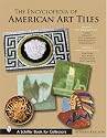 The Encyclopedia of American Art Tiles: Region 1 New England States; Region 2 Mid-atlantic States (Schiffer Book for Collectors)