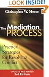The Mediation Process: Practical Stra...