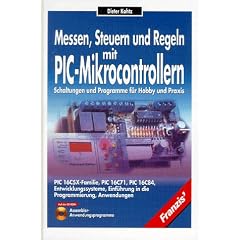Messen, Steuern und Regeln mit PIC- Mikrocontrollern. Schaltungen und Programme f�r Praxis und Hobby