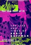For the Hell of It: The Life and Times of Abbie Hoffman