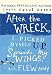 After the Wreck, I Picked Myself Up, Spread My Wings, and Flew Away