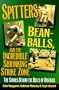 Spitters, Beanballs and the Incredible Shrinking Strike Zone: The Stories Behind the Rules of Baseball