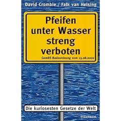 Pfeifen unter Wasser streng verboten. Die kuriosesten Gesetze der Welt (Taschenbuch)
