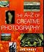 Books : The A-Z of Creative Photography: Over 70 Techniques Explained in Full