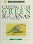 Caring for Green Iguanas: A Complete Authoritative Guide