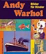 Andy Warhol: Bilder f�r Kinder (Abenteuer Kunst)