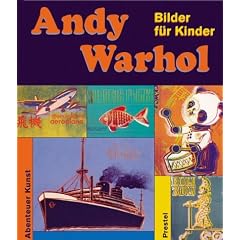 Andy Warhol: Bilder f�r Kinder (Abenteuer Kunst)