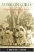 Mission Girls: Aboriginal Women on Catholic Missions in the Kimbe