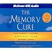 The Memory Cure: New Discoveries on How to Protect Your Brain Against Memory Loss and Alzheimer's Disease