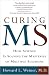 Curing MS: How Science Is Solving the Mysteries of Multiple Sclerosis