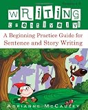 Writing Creatively: A Beginning Practice Guide for Sentence and Story Writing