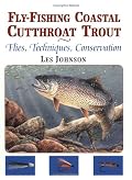 Fly-Fishing for Coastal Cutthroat Trout: Flies, Techniques, Conservation