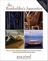 The Boatbuilder's Apprentice: The Ins and Outs of Building Lapstrake, Carvel, Stitch-and-Glue, Strip-Planked, and Other Wooden Boa