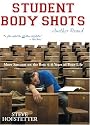 Student Body Shots - Another Round: More Sarcasm On The Best Four To Six Years Of Your Life