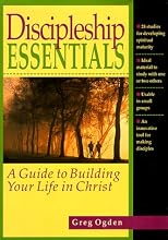 Discipleship Essentials: A Guide to Building Your Life in Christ