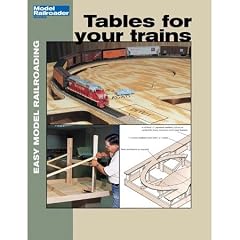 Tables for Your Trains (Easy Model Railroading)