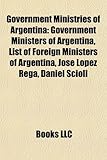 Government Ministries of Argentina: Government Ministers of Argentina, List of Foreign Ministers of Argentina, Jos Lpez Rega, Daniel Scioli-