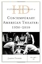 Historical Dictionary of Contemporary American Theater: 1930-2010 (Historical Dictionaries of Literature and the Arts)