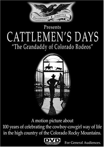 Cattlemen's Days: The Grandaddy of Colorado Rodeos